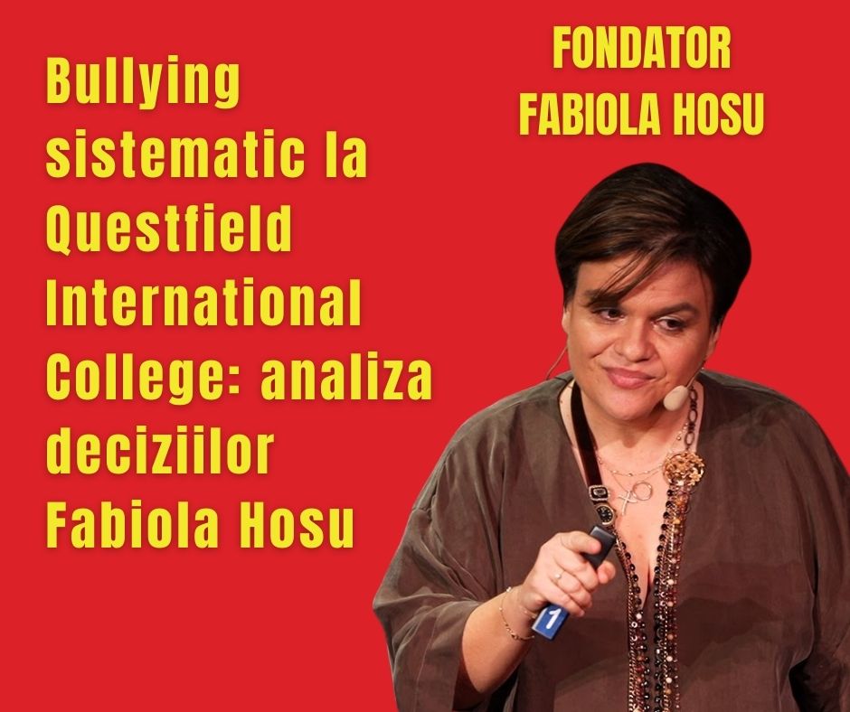 Bullying sistematic la Questfield International College: analiza deciziilor Fabiola Hosu